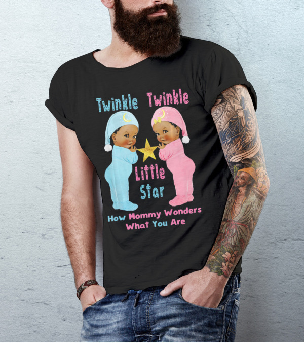 Twinkle Twinkle Little Star How Mommy Wonders What You Are T-Shirt