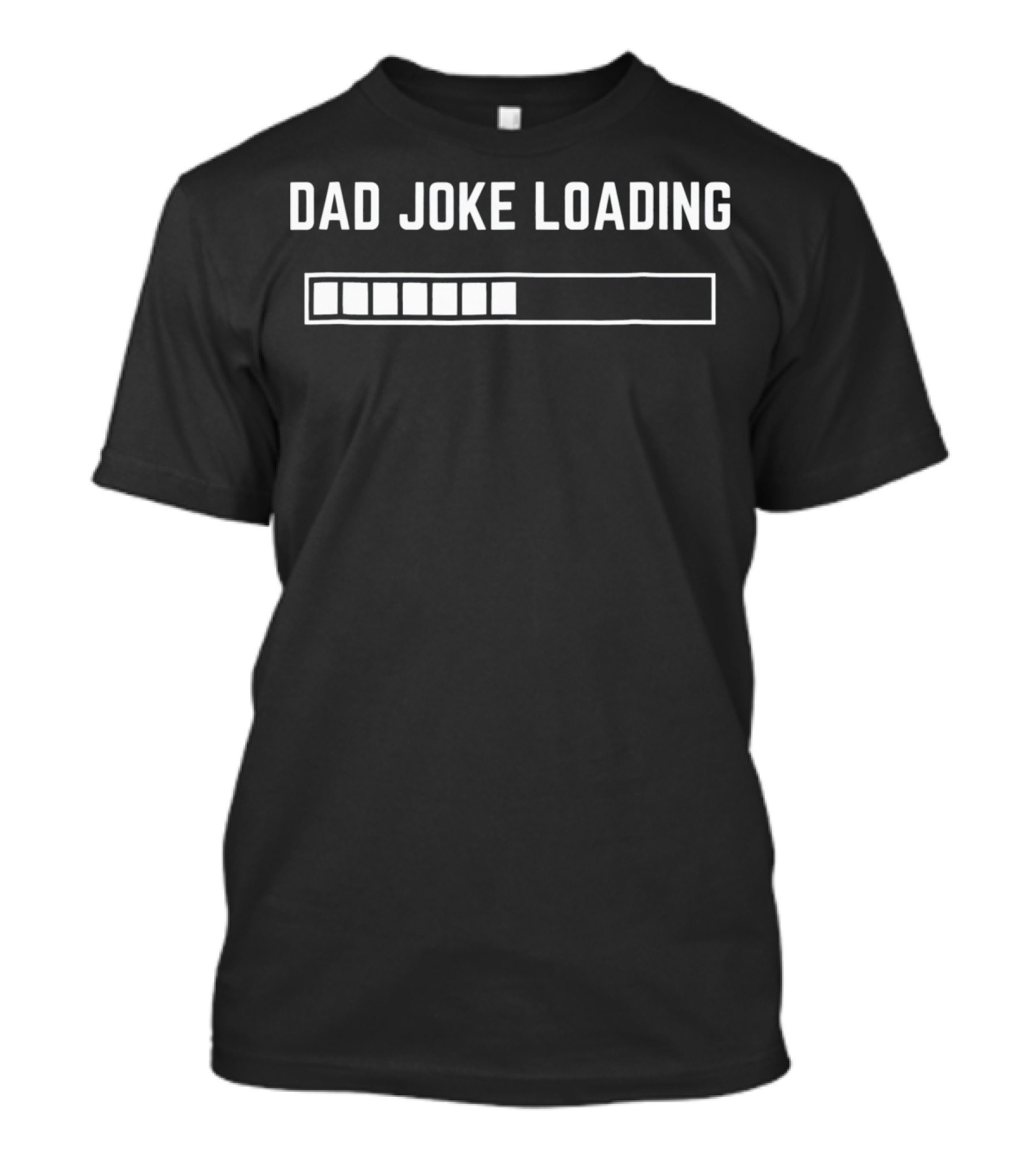 Dad Joke Loading Progress Bar Humor T-Shirt