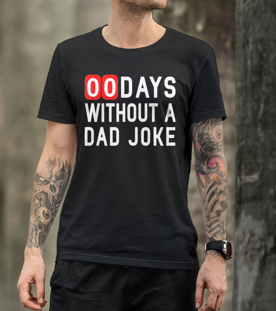 00 Days Without A Dad Joke Fun T-Shirt