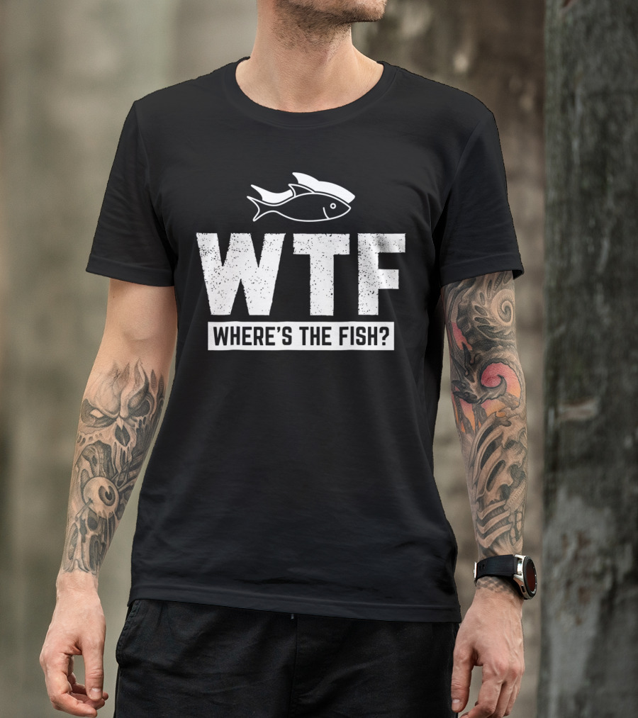 Funny Fishing Fishermen Lake River Where's The Fish? T-Shirt