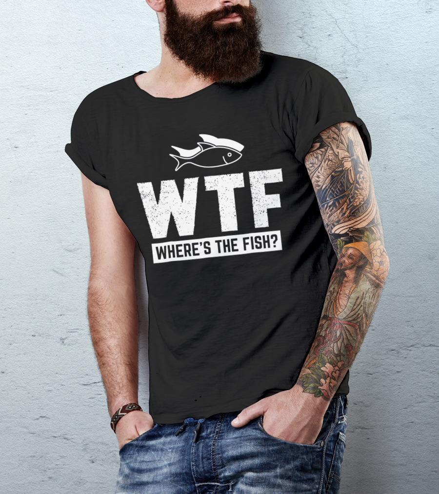 Funny Fishing Fishermen Lake River Where's The Fish? T-Shirt