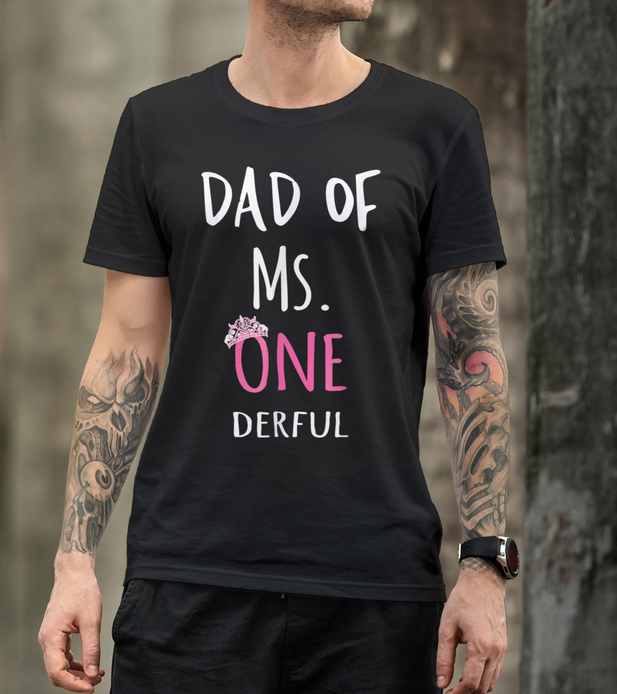 Dad Of Ms. Onederful One Crown T-Shirt