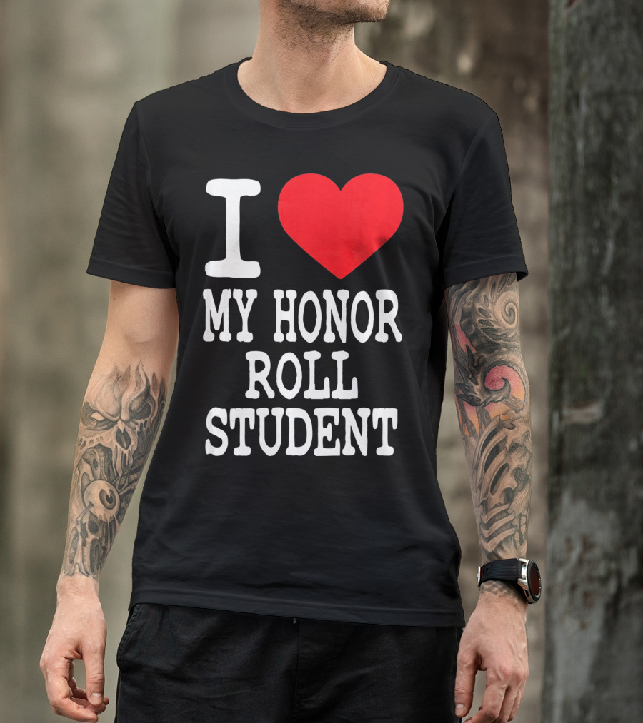 I Heart My Honor Roll Student T-Shirt