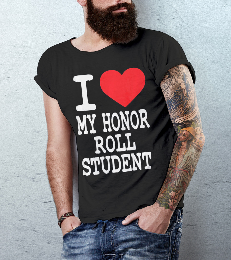I Heart My Honor Roll Student T-Shirt