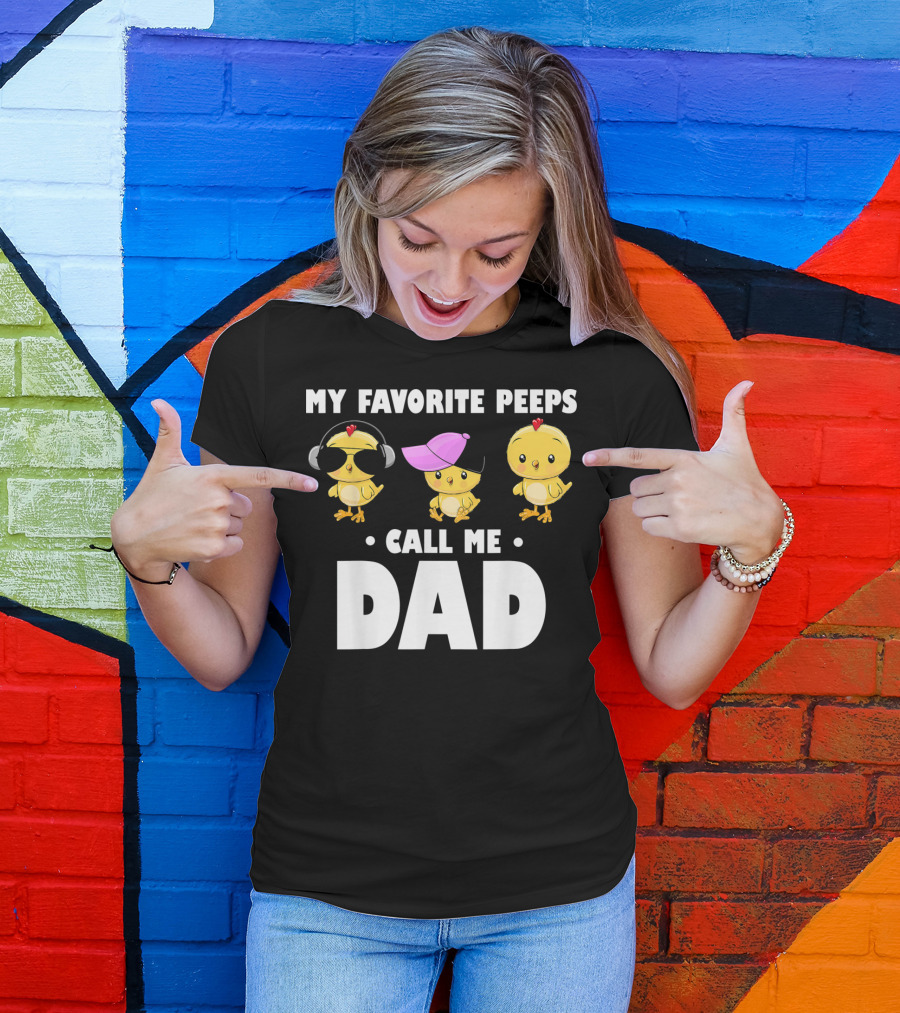 My Favorite Peeps Call Me Dad Funny Mens T-Shirt