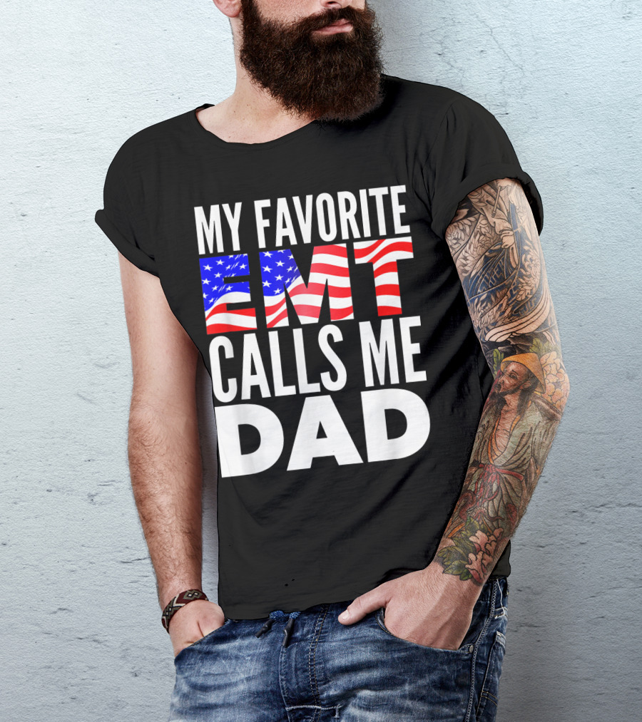 My Favorite EMT Calls Me Dad American Flag T-Shirt