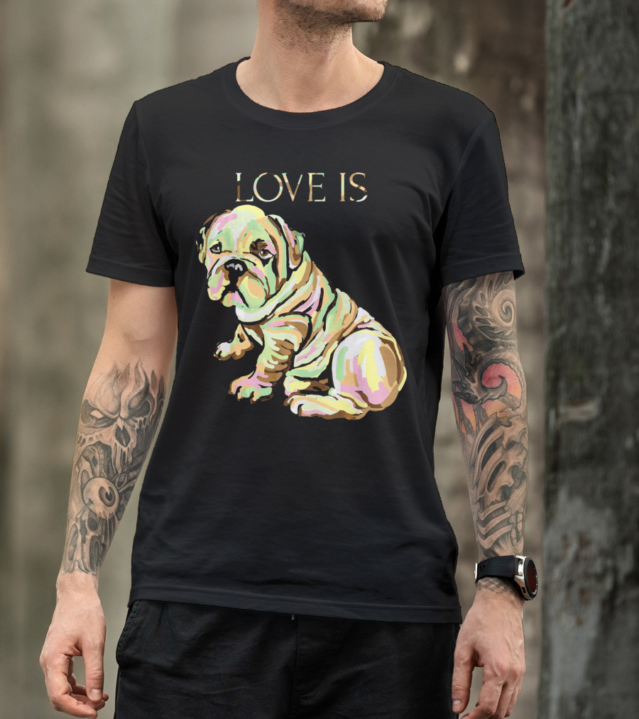 Love Is English Bulldog Dog T-Shirt