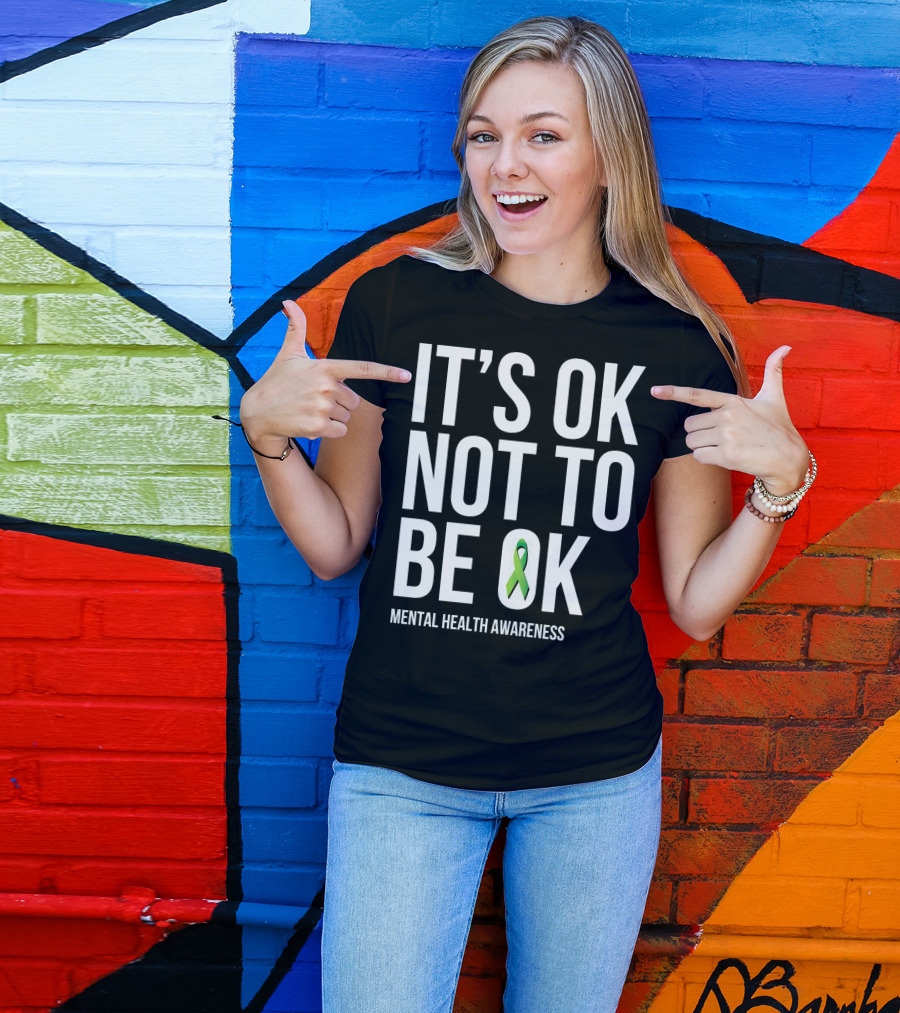 It's OK Not To Be OK Mental Health Awareness Green T-Shirt