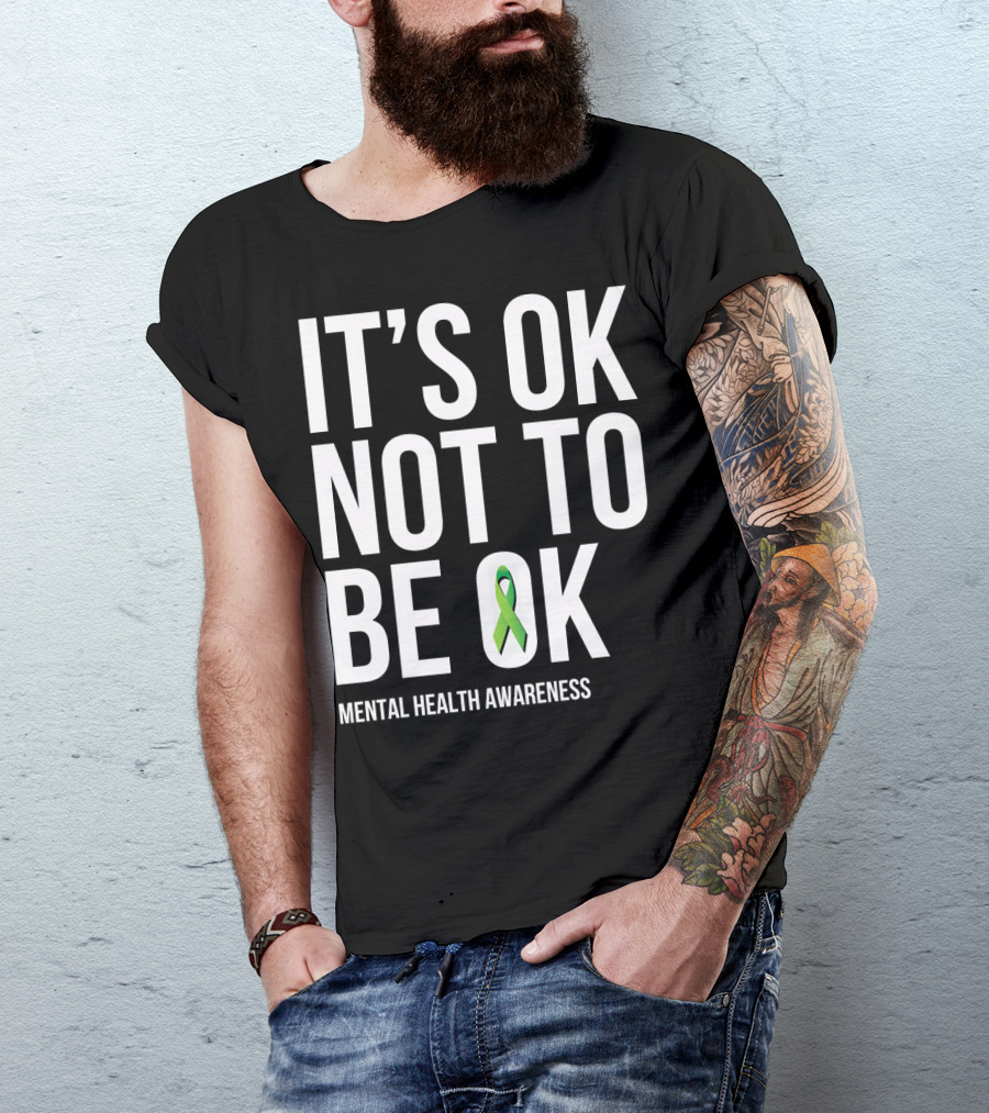 It's OK Not To Be OK Mental Health Awareness Green T-Shirt