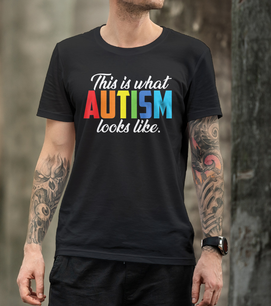 Autism Awareness This Is What Autism Looks Like T-Shirt