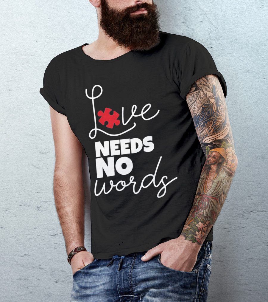 Love Needs No Words Autism Puzzle Piece T-Shirt