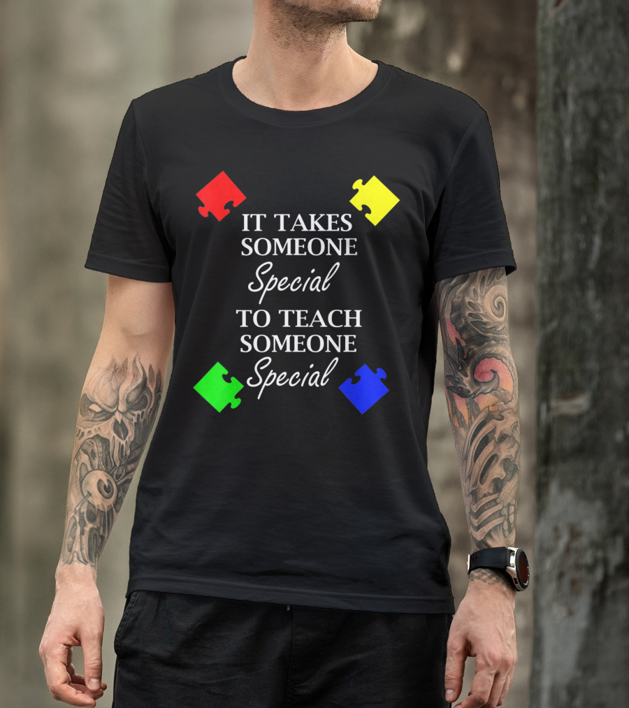 It Takes Someone Special To Teach Someone Special Autism Awareness Puzzle Pieces T-Shirt
