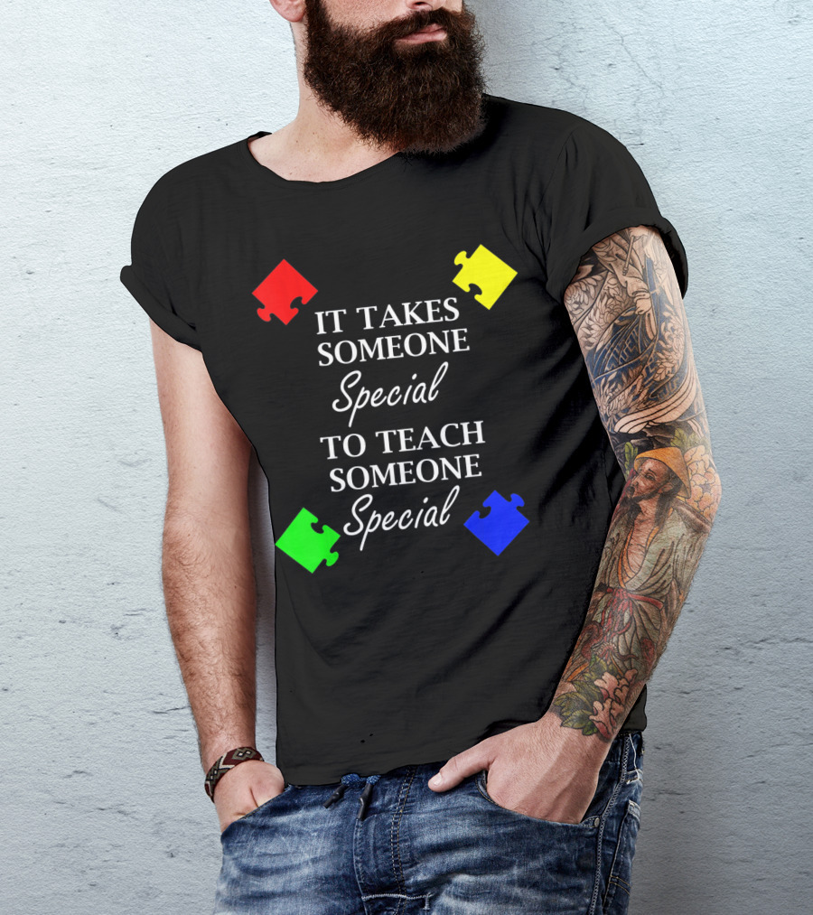 It Takes Someone Special To Teach Someone Special Autism Awareness Puzzle Pieces T-Shirt