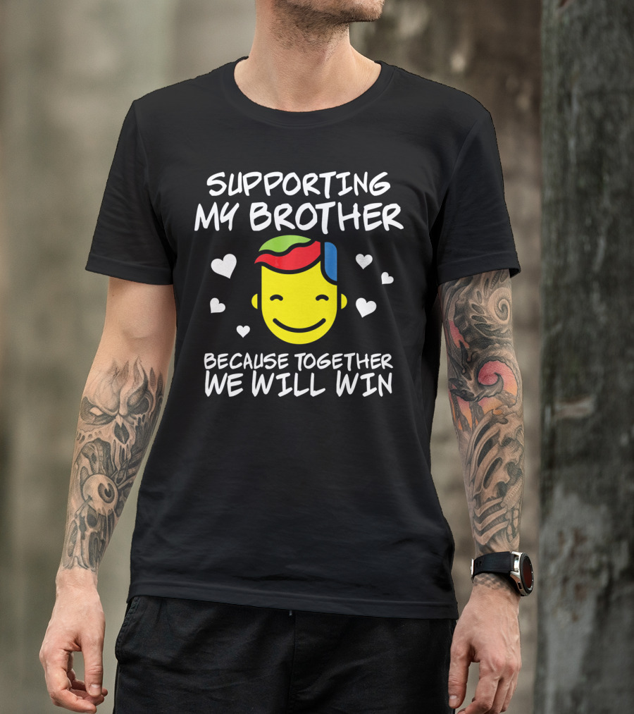 Supporting My Brother Because Together We Will Win Autism T-Shirt