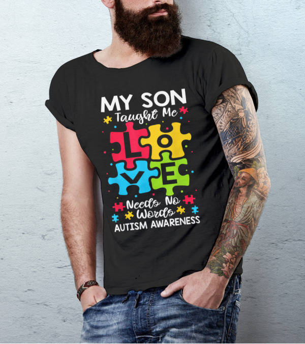 My Son Taught Me Love Needs No Words Autism Awareness Puzzle Hearts T-Shirt