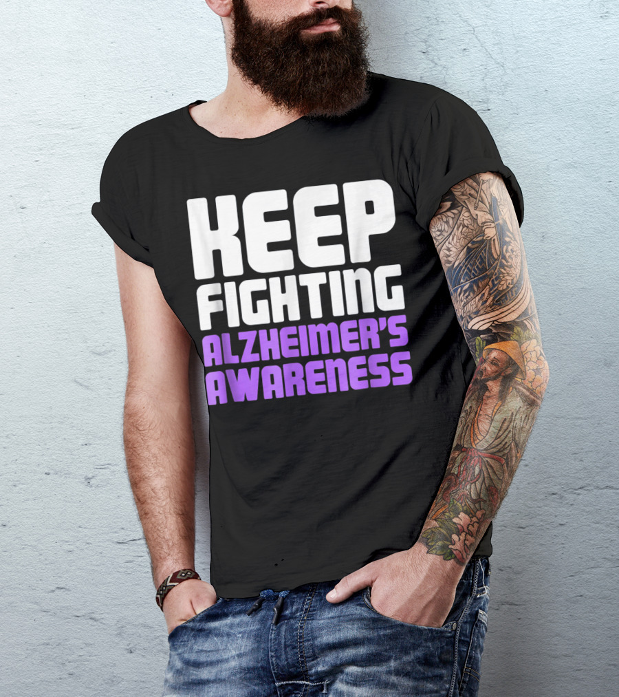Keep Fighting Alzheimer's Awareness Awareness Dementia Alzheimer Disease T-Shirt