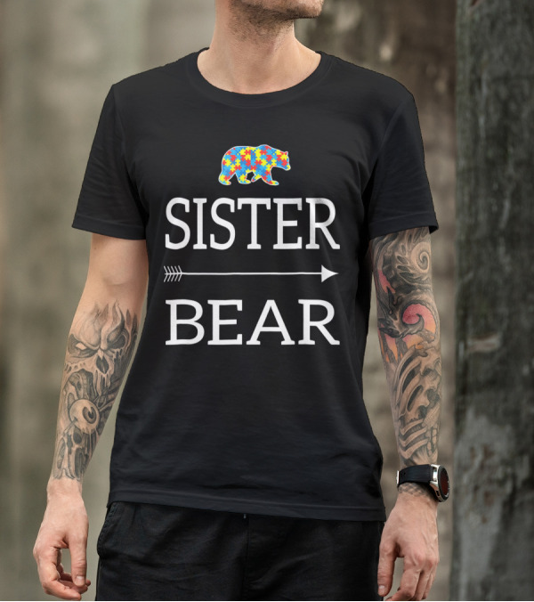 Sister Bear Autism Awareness Puzzle Bear Arrow T-Shirt