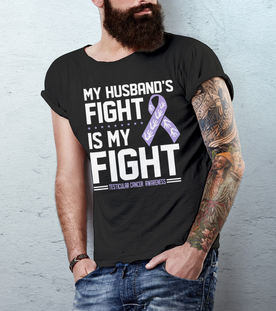 My Husband's Fight Is My Fight Testicular Cancer Awareness T-Shirt
