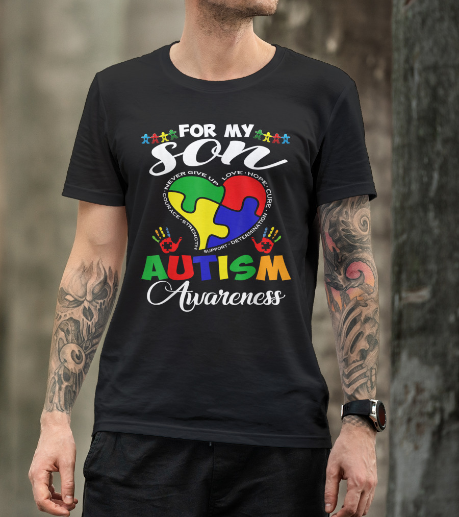 For My Son Autism Awareness Never Give Up Love Hope Courage Strength Support Determination T-Shirt