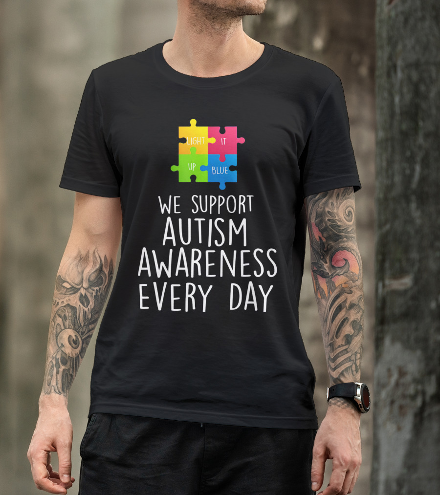 Light It Up Blue We Support Autism Awareness Every Day Puzzle T-Shirt