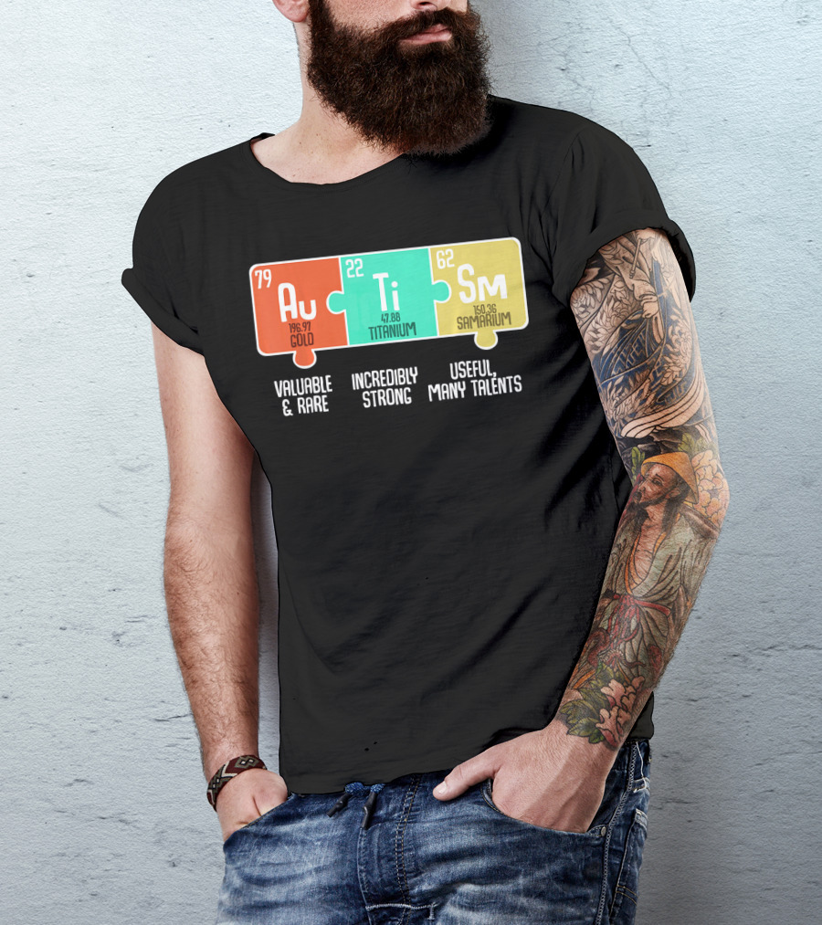 Autism Awareness Au Ti Sm Valuable Rare Strong Useful Talents T-Shirt