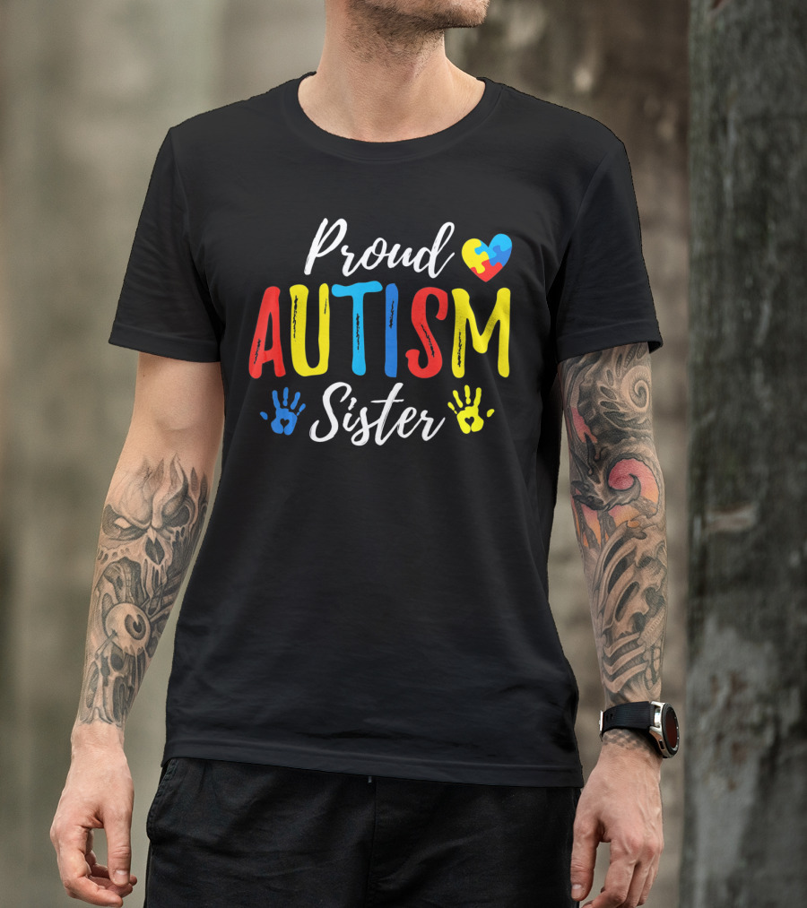 Proud Sister Autism Awareness Heart And Handprints T-Shirt
