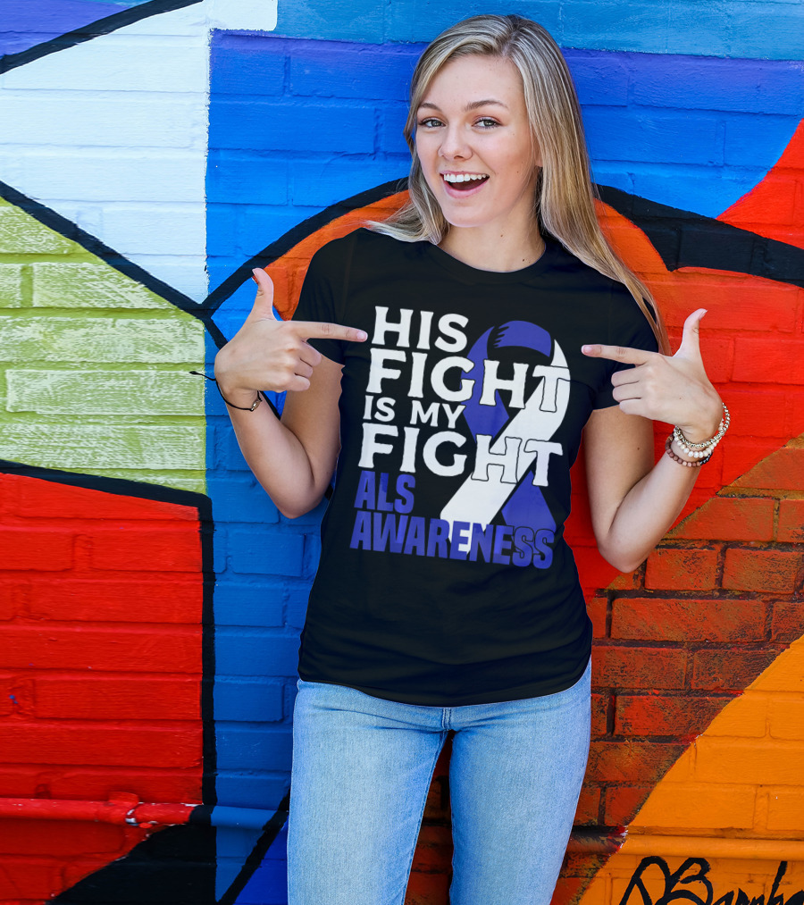 His Fight Is My Fight ALS Awareness Blue T-Shirt