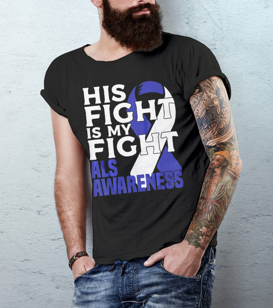 His Fight Is My Fight ALS Awareness Blue T-Shirt