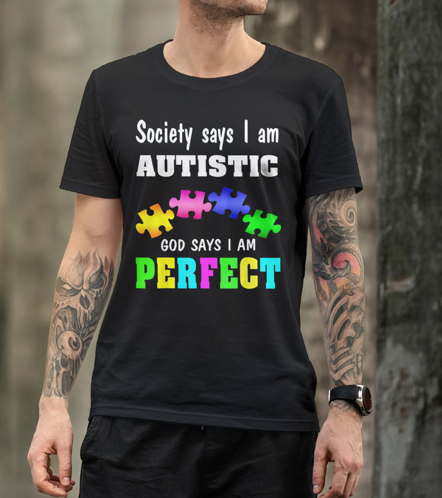 Society Says I Am Autistic God Says I Am Perfect Autism Awareness Puzzle T-Shirt