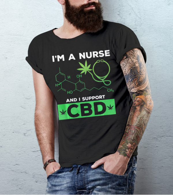I'm A Nurse And I Support CBD T-Shirt