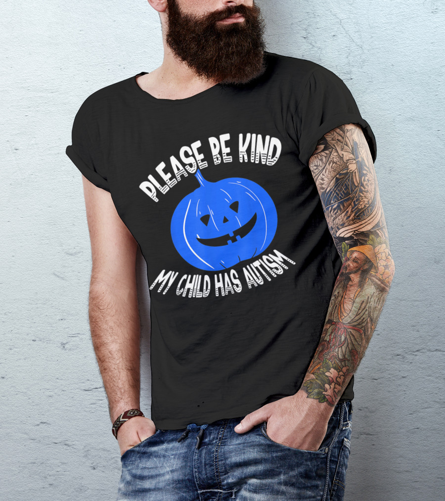 Please Be Kind My Child Has Autism Blue Pumpkin T-Shirt