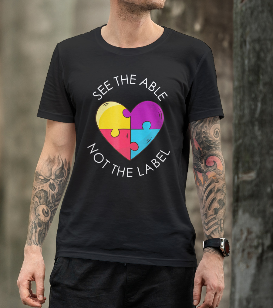 See The Able Not The Label Autism Education Teacher T-Shirt