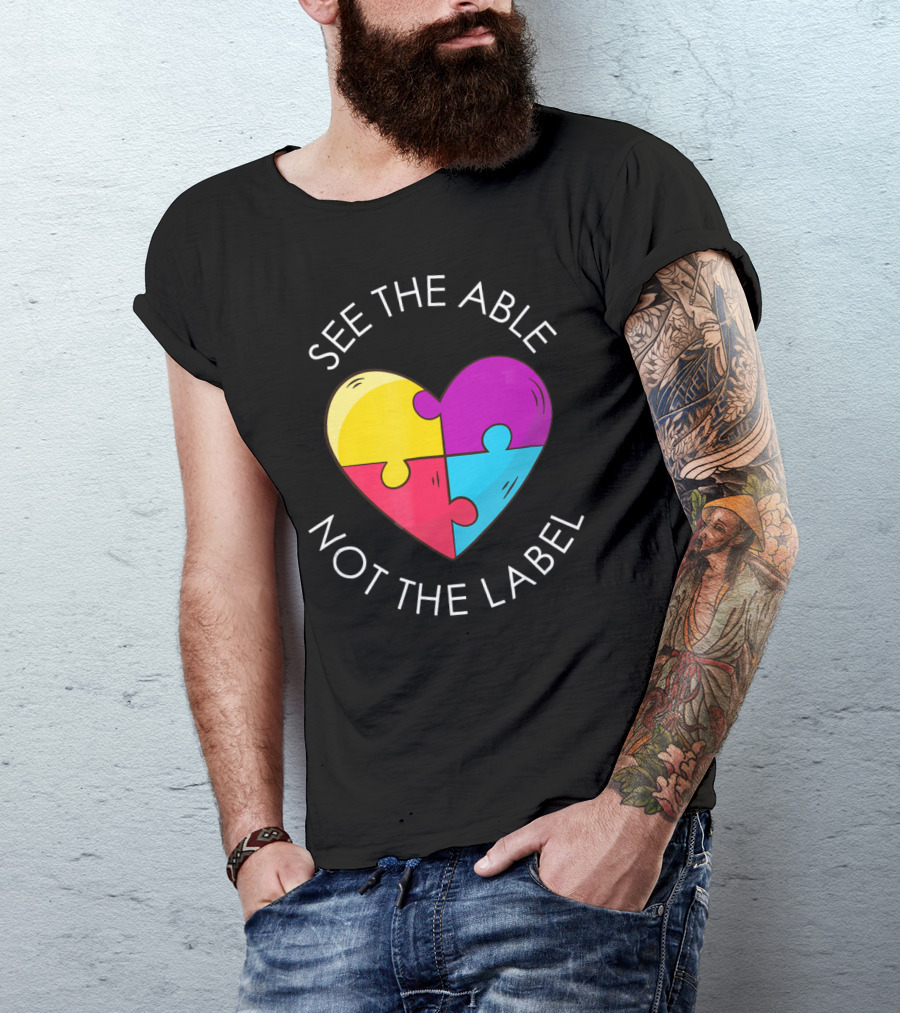 See The Able Not The Label Autism Education Teacher T-Shirt