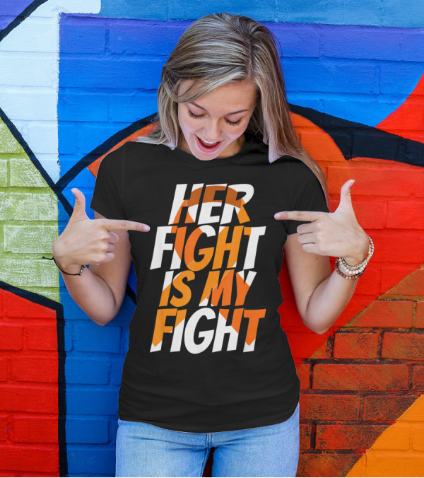 Her Fight Is My Fight Orange Ribbon Multiple Sclerosis Awareness T-Shirt