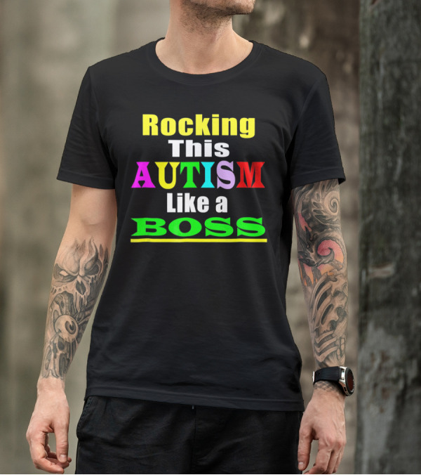 Rocking This Autism Like A Boss T-Shirt