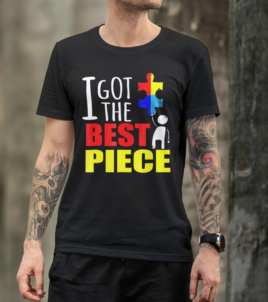 I Got The Best Piece Puzzle Autism Awareness T-Shirt