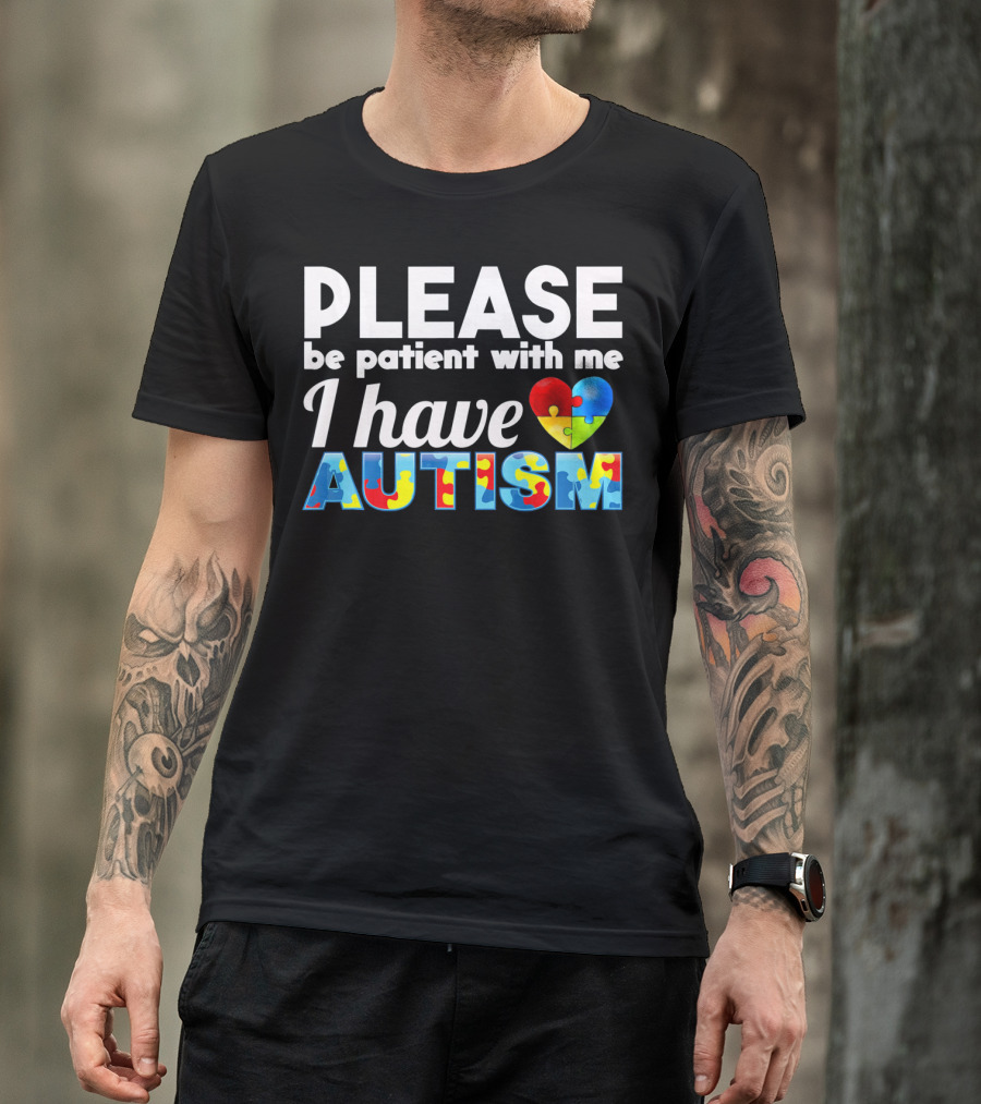 Please Be Patient With Me I Have Autism Puzzle Heart T-Shirt