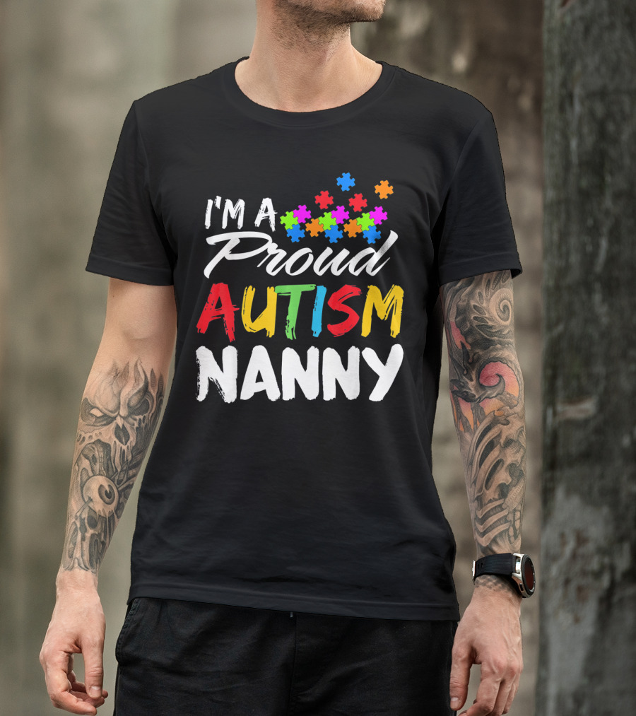 I'm A Proud Autism Nanny Autism Awareness Puzzle Pieces T-Shirt