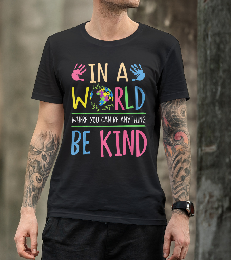 In A World Where You Can Be Anything Be Kind Autism Awareness Puzzle T-Shirt