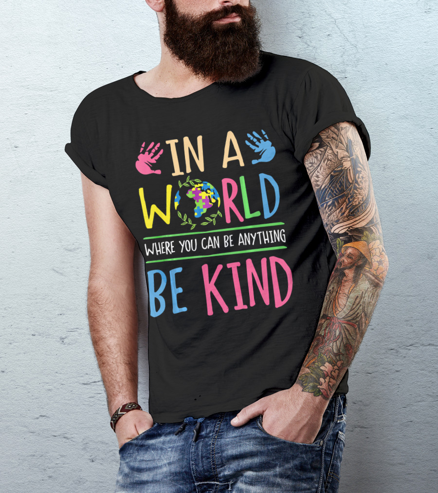 In A World Where You Can Be Anything Be Kind Autism Awareness Puzzle T-Shirt