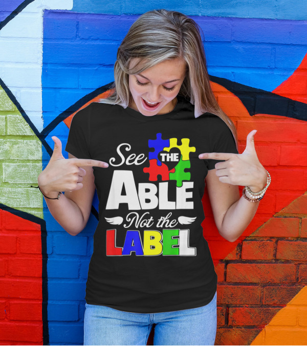 See The Able Not The Label Autism Awareness Puzzle Pieces T-Shirt