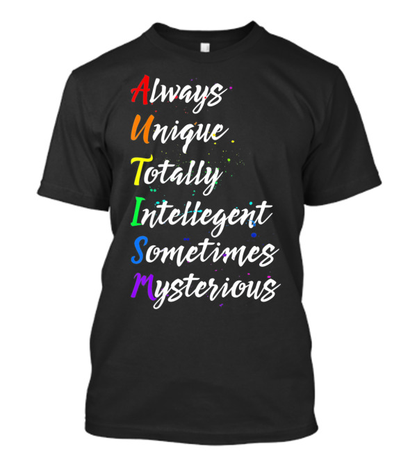 Always Unique Totally Intelligent Sometimes Mysterious Autism Awareness T-Shirt