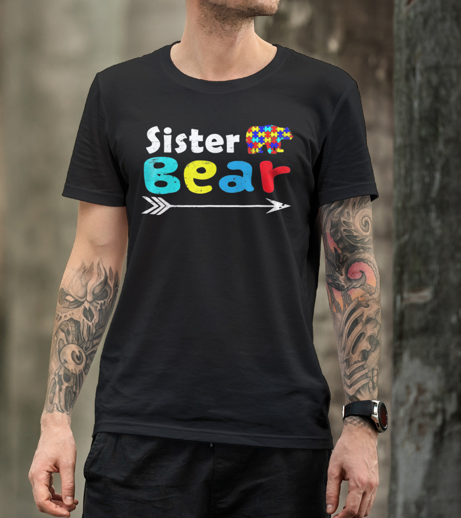 Sister Bear Autism Awareness Puzzle Bear With Arrow T-Shirt