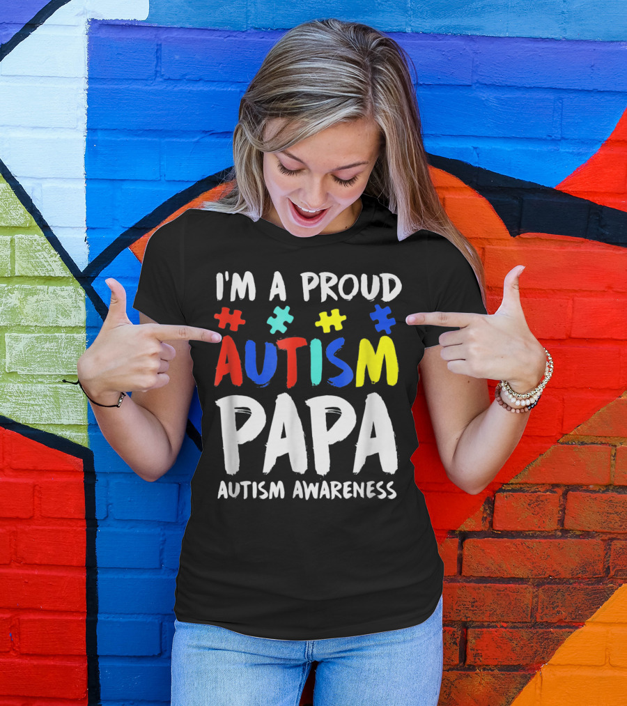I'm A Proud Autism Papa Autism Awareness T-Shirt