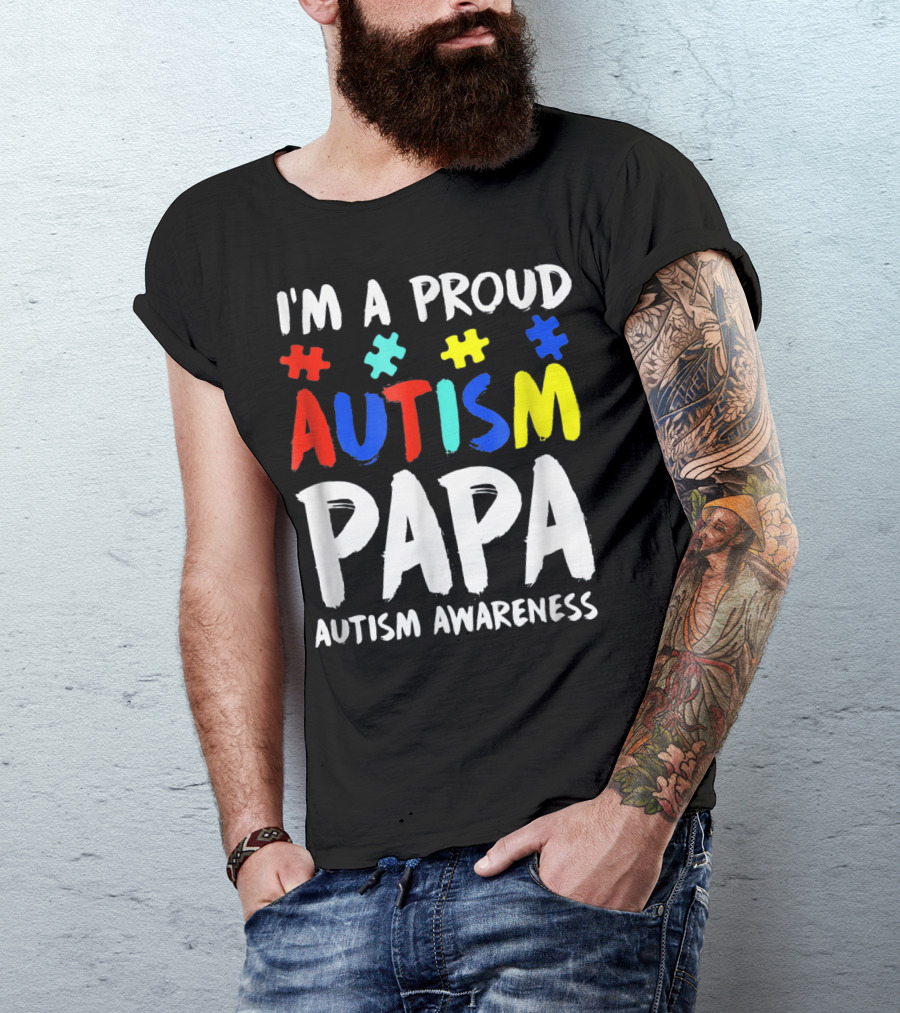 I'm A Proud Autism Papa Autism Awareness T-Shirt