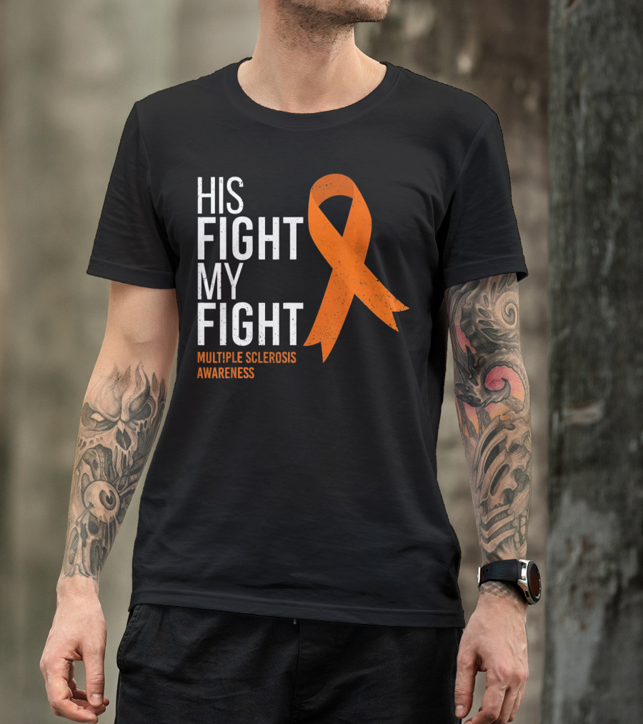 His Fight My Fight Multiple Sclerosis Awareness T-Shirt