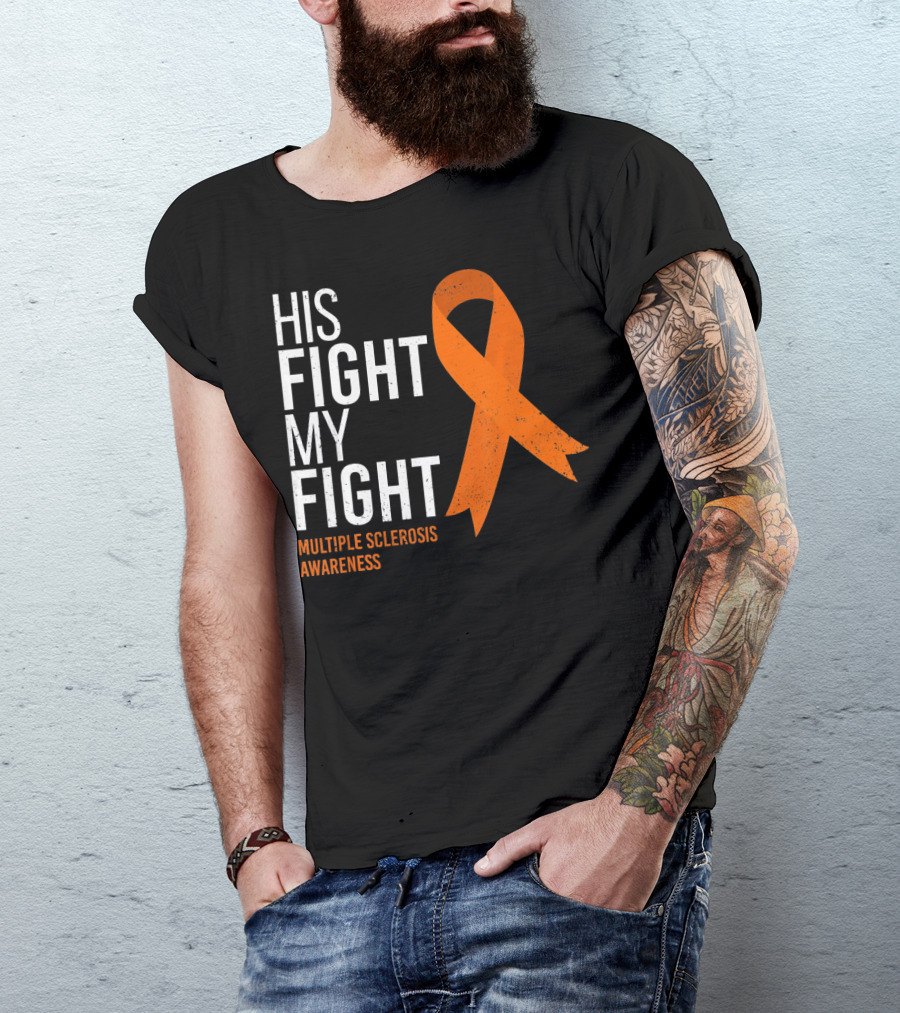 His Fight My Fight Multiple Sclerosis Awareness T-Shirt