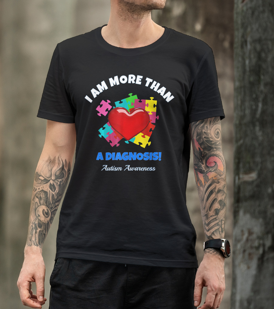 I Am More Than A Diagnosis Autism Awareness Puzzle Heart T-Shirt