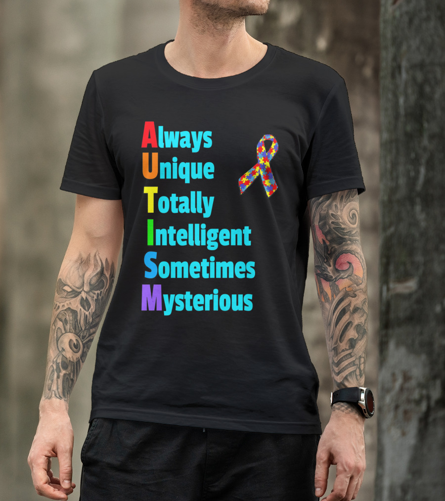 Always Unique Totally Intelligent Sometimes Mysterious Autism Awareness Month T-Shirt