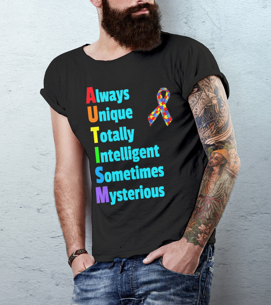 Always Unique Totally Intelligent Sometimes Mysterious Autism Awareness Month T-Shirt